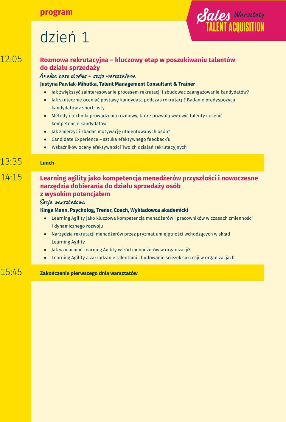 Badanie predyspozycji kandydatów z short-listy Metody i techniki prowadzenia rozmowy, które pozwolą wyłowić talenty i ocenić kompetencje kandydatów Jak zmierzyć i zbadać motywację utalentowanych osób?