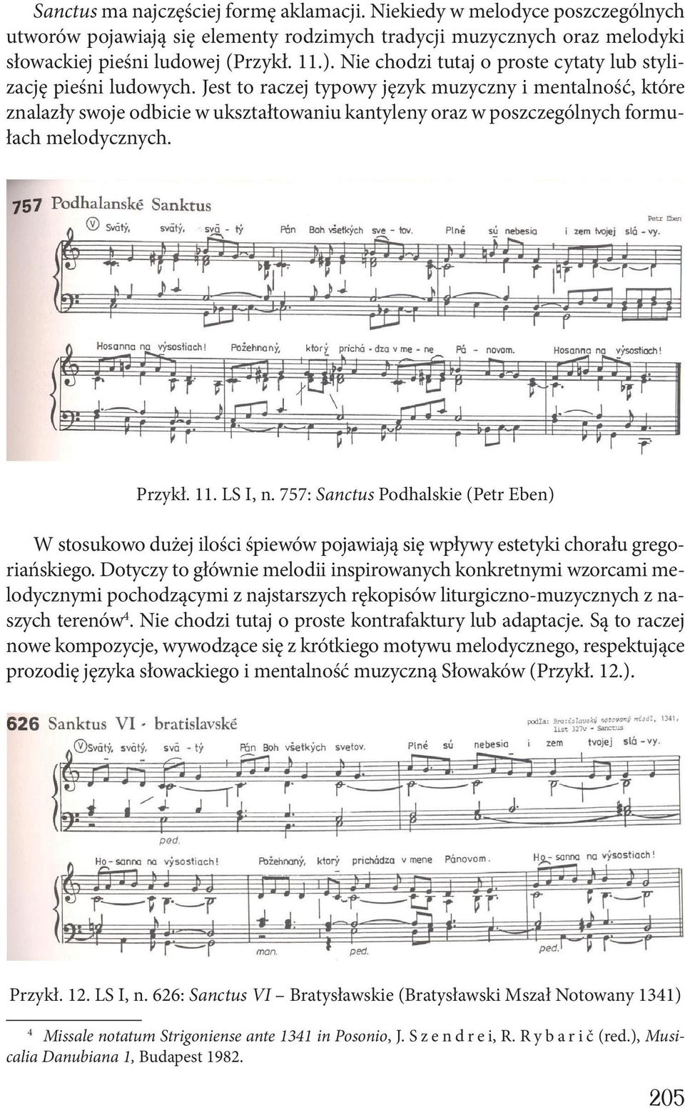 Jest to raczej typowy język muzyczny i mentalność, które znalazły swoje odbicie w ukształtowaniu kantyleny oraz w poszczególnych formułach melodycznych. Przykł. 11. LS I, n.