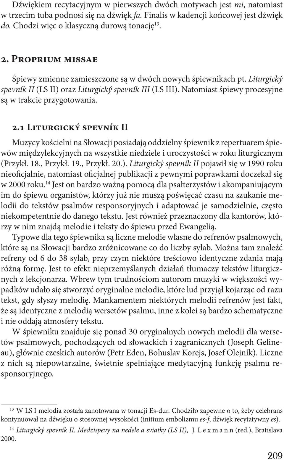 Natomiast śpiewy procesyjne są w trakcie przygotowania. 2.