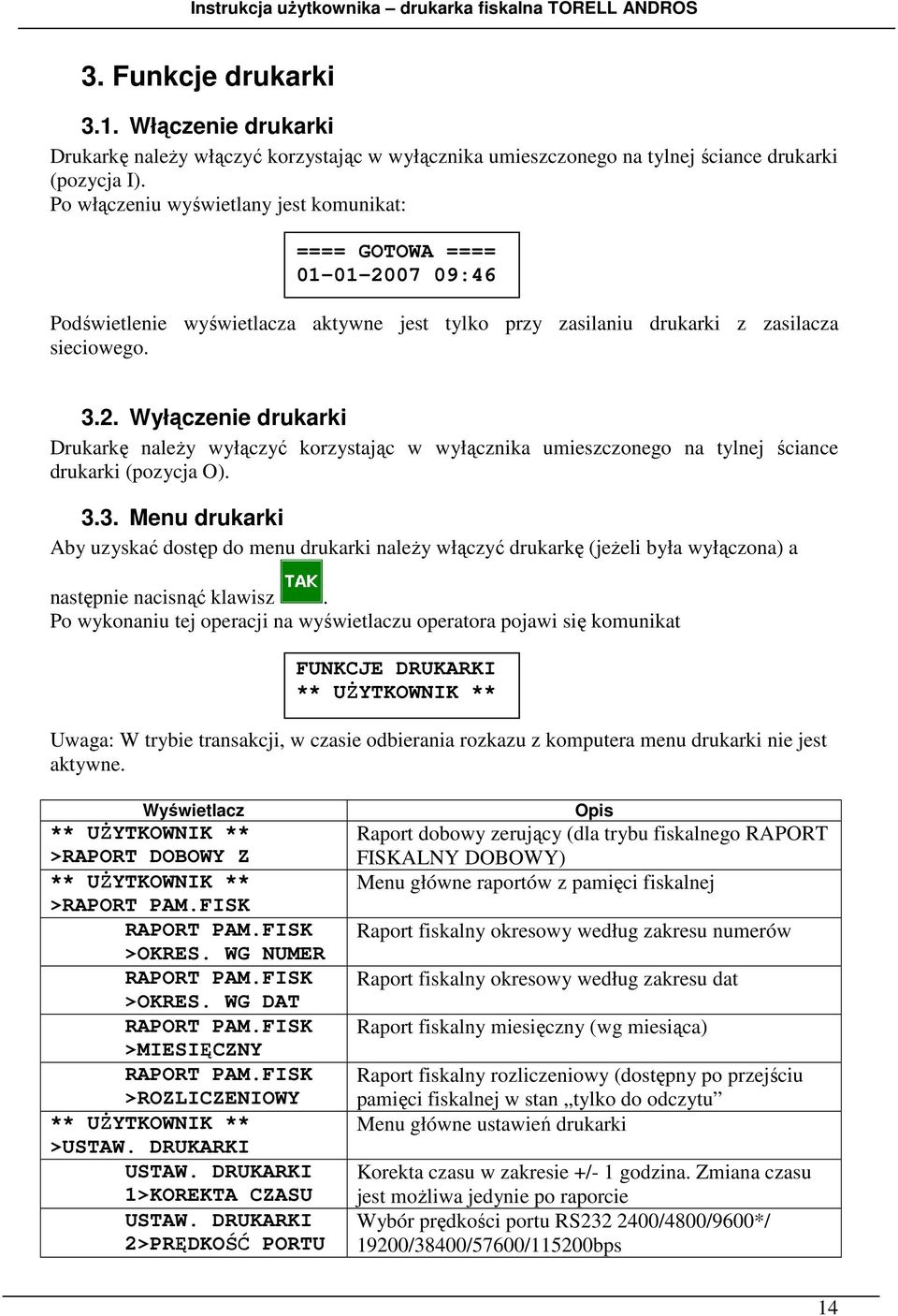 3.3. Menu drukarki Aby uzyskać dostęp do menu drukarki należy włączyć drukarkę (jeżeli była wyłączona) a następnie nacisnąć klawisz.