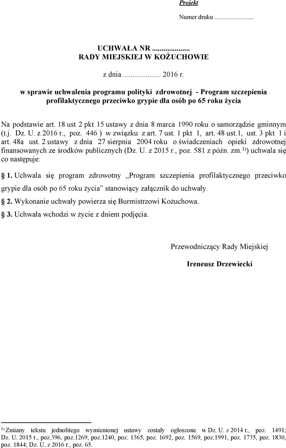 18 ust 2 pkt 15 ustawy z dnia 8 marca 1990 roku o samorządzie gminnym (t.j. Dz. U. z 2016 r., poz. 446 ) w związku z art. 7 ust. 1 pkt 1, art. 48 ust.1, ust. 3 pkt 1 i art. 48a ust.