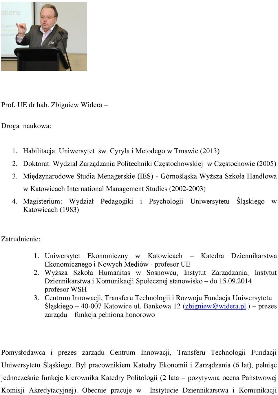 Międzynarodowe Studia Menagerskie (IES) - Górnośląska Wyższa Szkoła Handlowa w Katowicach International Management Studies (2002-2003) 4.