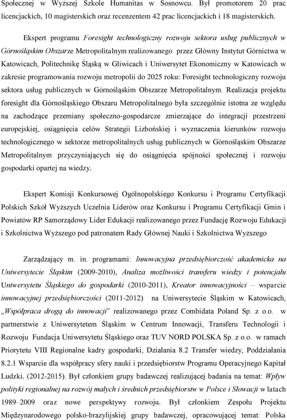 Gliwicach i Uniwersytet Ekonomiczny w Katowicach w zakresie programowania rozwoju metropolii do 2025 roku: Foresight technologiczny rozwoju sektora usług publicznych w Górnośląskim Obszarze