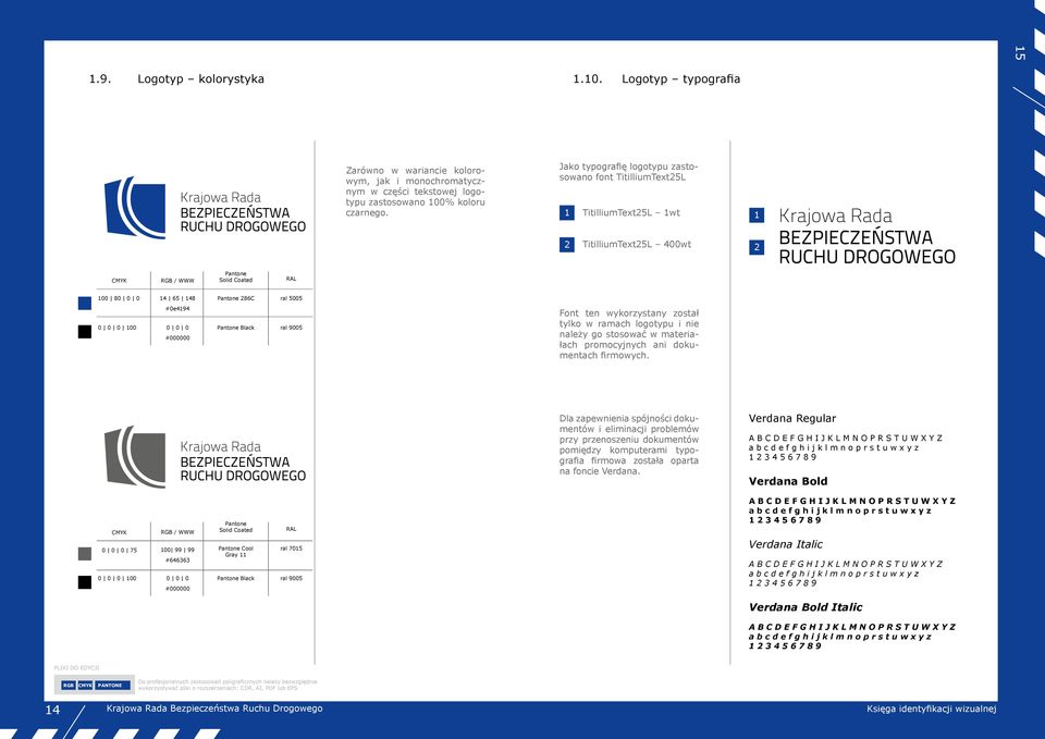 5005 Pantone Black ral 9005 Font ten wykorzystany został tylko w ramach logotypu i nie należy go stosować w materiałach promocyjnych ani dokumentach firmowych.