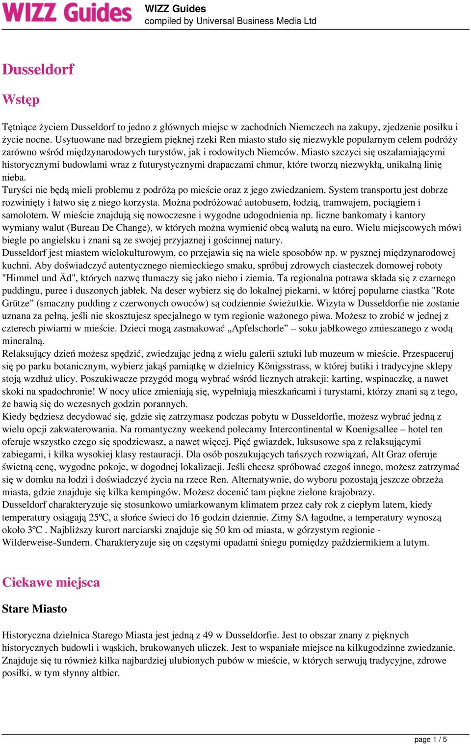 Miasto szczyci się oszałamiającymi historycznymi budowlami wraz z futurystycznymi drapaczami chmur, które tworzą niezwykłą, unikalną linię nieba.