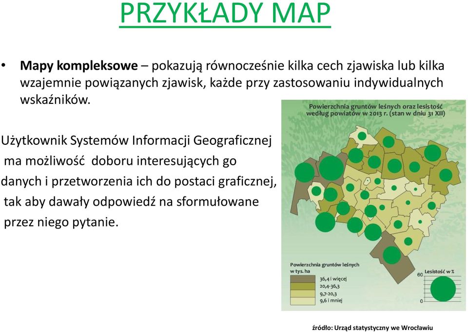 Użytkownik Systemów Informacji Geograficznej ma możliwość doboru interesujących go danych i