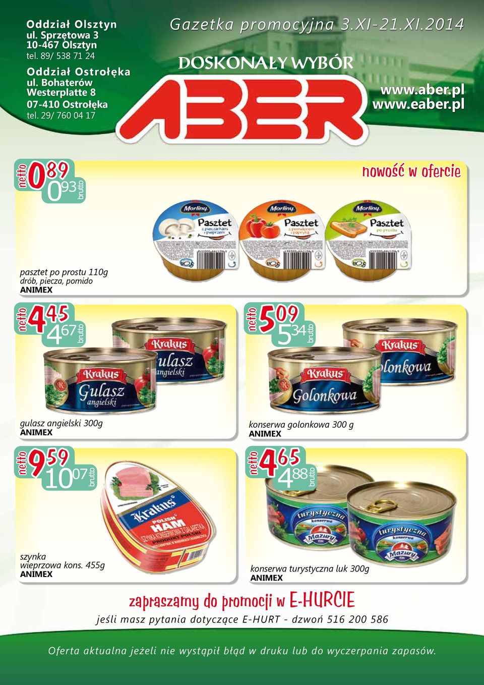 pl 0 89 0 93 nowość w ofercie pasztet po prostu 110g drób, piecza, pomido ANIMEX 4 45 4 67 5 09 5 34 gulasz angielski 300g ANIMEX 9 59 10 07