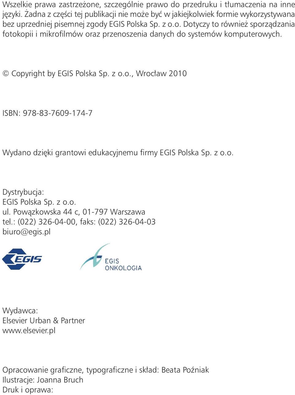 Copyright by EGIS Polska Sp. z o.o., Wrocław 2010 ISBN: 978-83-7609-174-7 Wydano dzięki grantowi edukacyjnemu firmy EGIS Polska Sp. z o.o. Dystrybucja: EGIS Polska Sp. z o.o. ul.