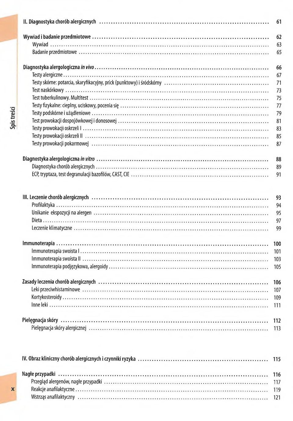 .. Testy podskórne i użądleniowe... Test prowokacji dospojówkowej i donosow ej... Testy prowokacji oskrzeli I... Testy prowokacji oskrzeli II... Testy prowokacji pokarmowej.