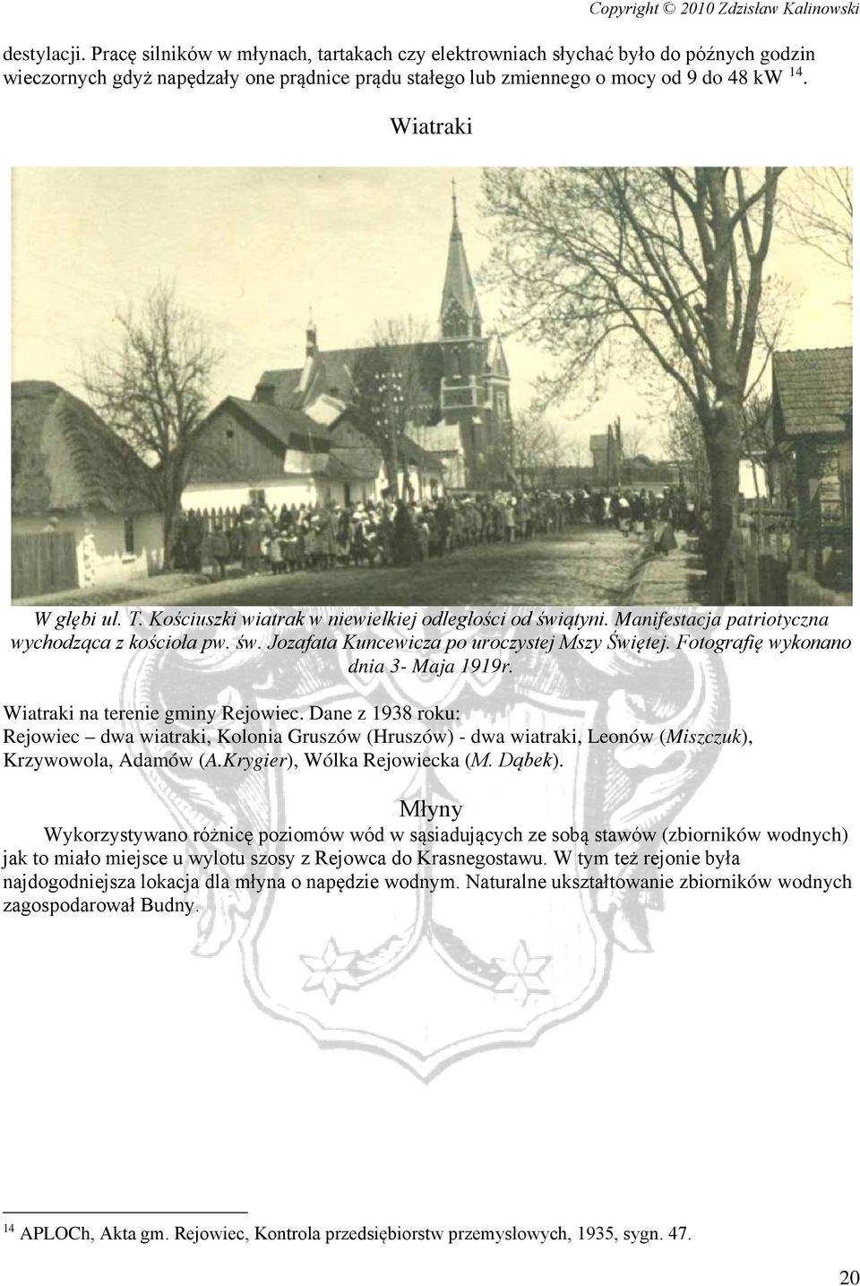 Fotografię wykonano dnia 3- Maja 1919r. Wiatraki na terenie gminy Rejowiec. Dane z 1938 roku: Rejowiec dwa wiatraki, Kolonia Gruszów (Hruszów) - dwa wiatraki, Leonów (Miszczuk), Krzywowola, Adamów (A.