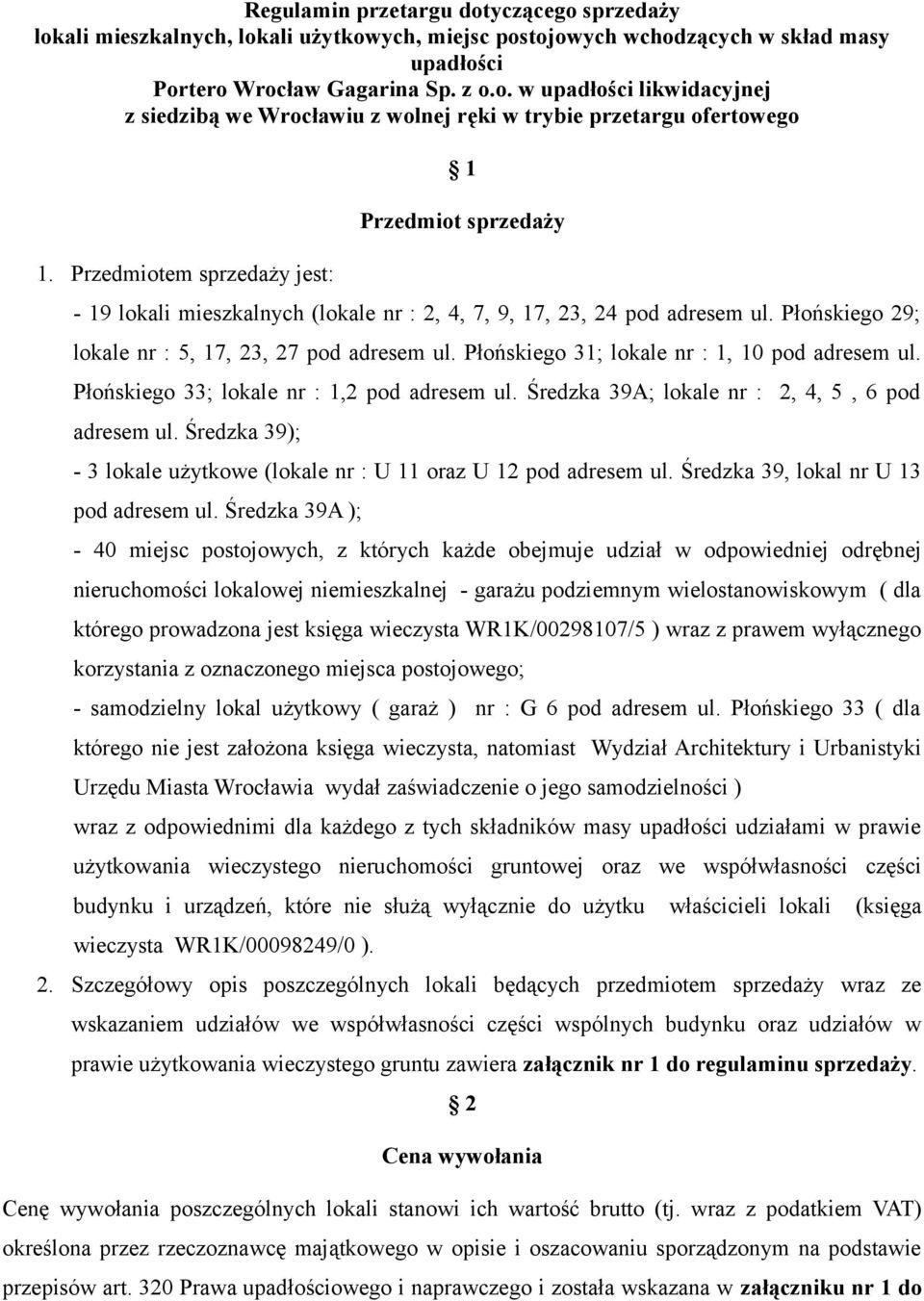 Płońskiego 31; lokale nr : 1, 10 pod adresem ul. Płońskiego 33; lokale nr : 1,2 pod adresem ul. Średzka 39A; lokale nr : 2, 4, 5, 6 pod adresem ul.