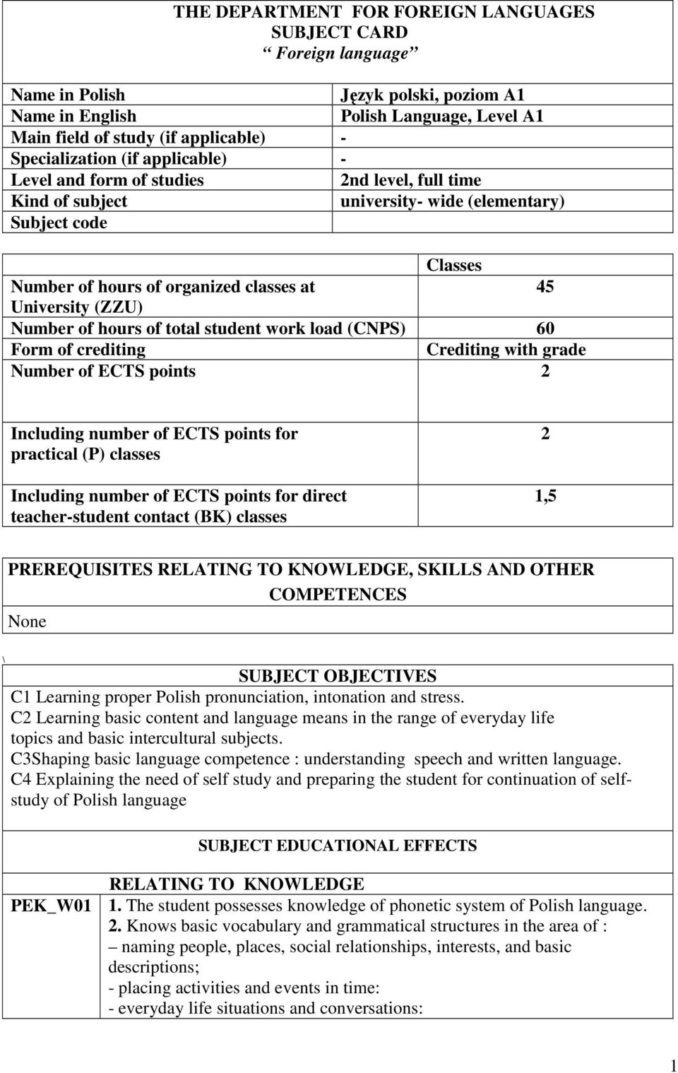 University (ZZU) Number of hours of total student work load (CNPS) 60 Form of crediting Crediting with grade Number of ECTS points 2 Including number of ECTS points for practical (P) classes