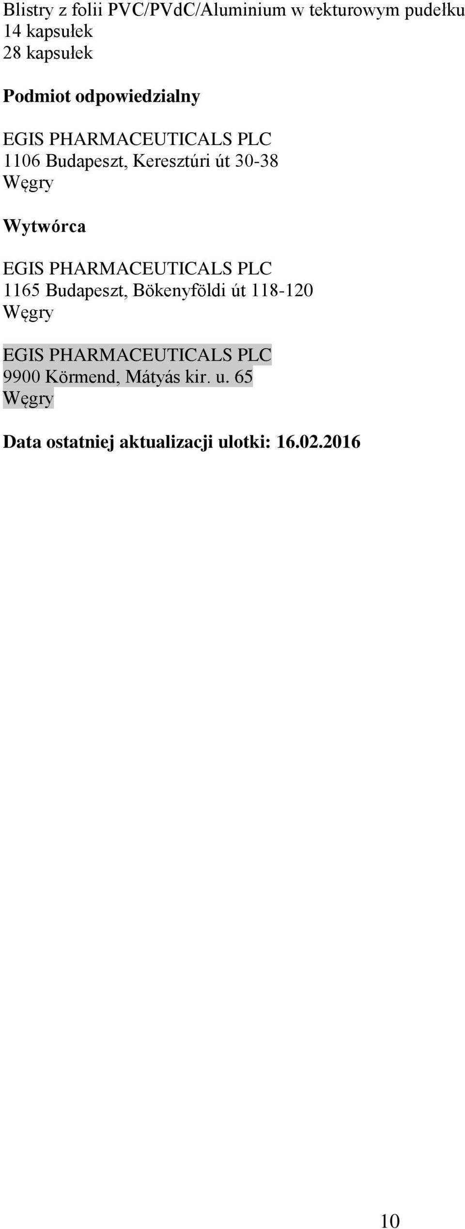 EGIS PHARMACEUTICALS PLC 1165 Budapeszt, Bökenyföldi út 118-120 Węgry EGIS PHARMACEUTICALS