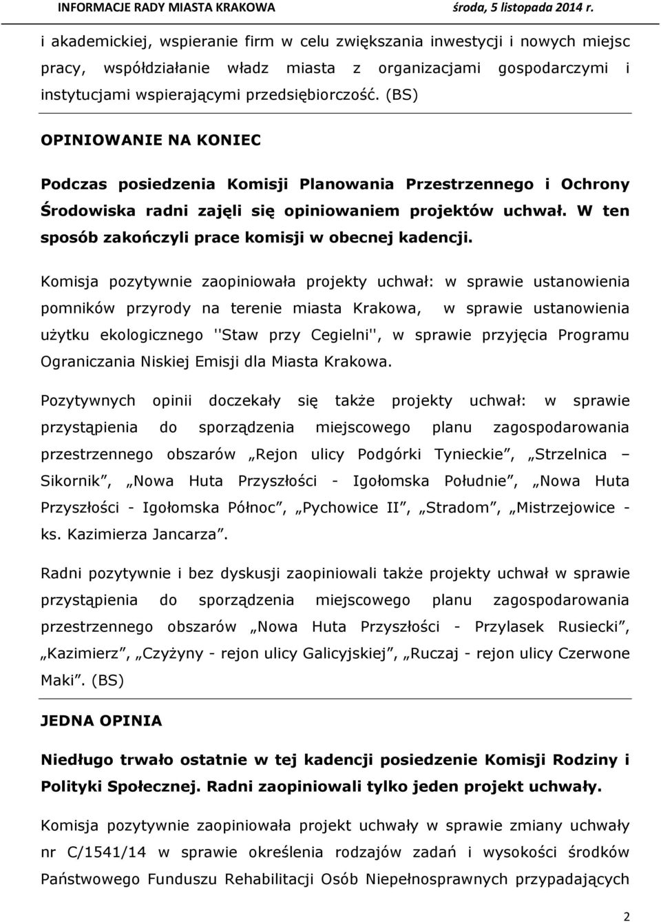 W ten sposób zakończyli prace komisji w obecnej kadencji.