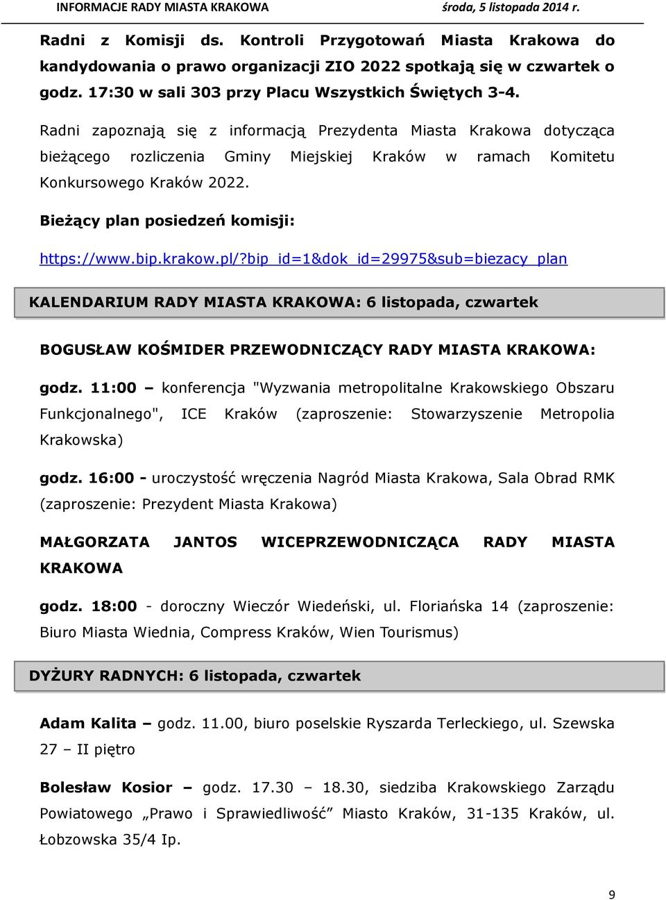Bieżący plan posiedzeń komisji: https://www.bip.krakow.pl/?