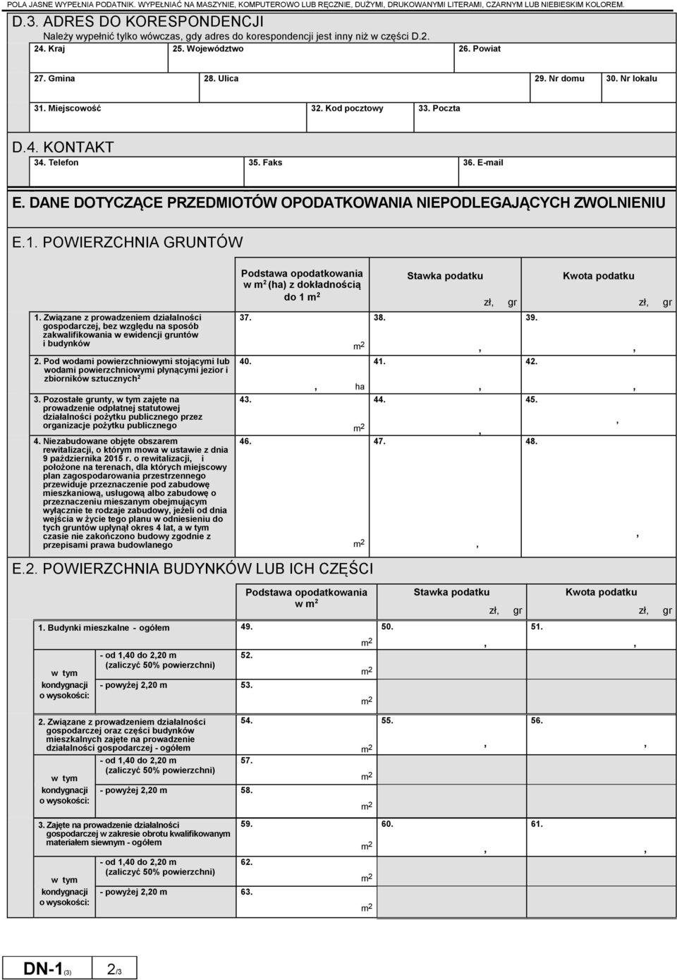 Miejscowość 32. Kod pocztowy 33. Poczta D.4. KONTAKT 34. Telefon 35. Faks 36. E-mail E. DANE DOTYCZĄCE PRZEDMIOTÓW OPODATKOWANIA NIEPODLEGAJĄCYCH ZWOLNIENIU E.1.