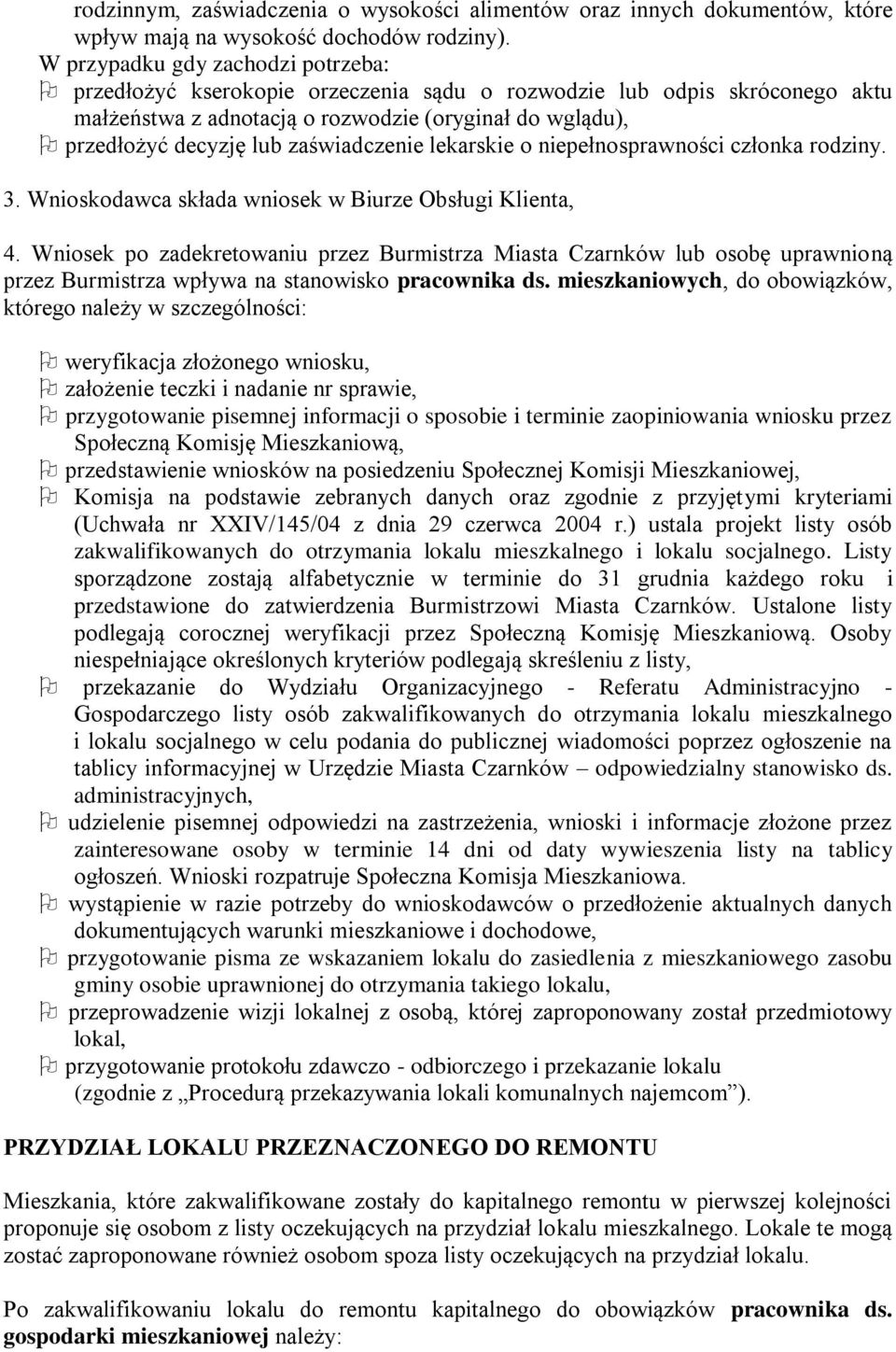 zaświadczenie lekarskie o niepełnosprawności członka rodziny. 3. Wnioskodawca składa wniosek w Biurze Obsługi Klienta, 4.