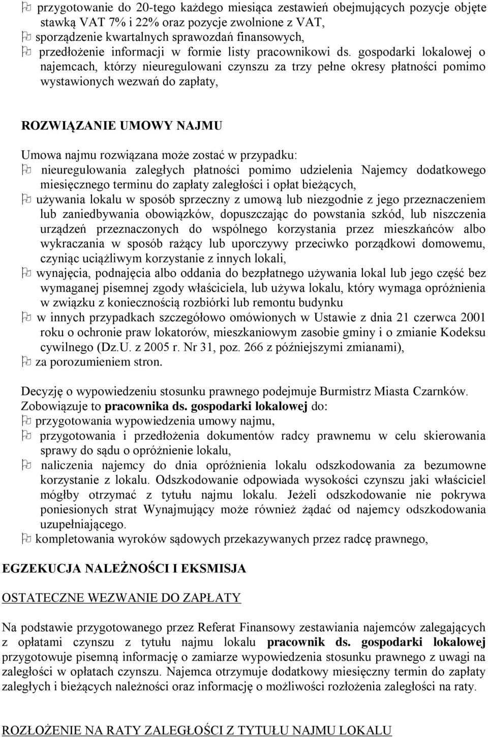 gospodarki lokalowej o najemcach, którzy nieuregulowani czynszu za trzy pełne okresy płatności pomimo wystawionych wezwań do zapłaty, ROZWIĄZANIE UMOWY NAJMU Umowa najmu rozwiązana może zostać w