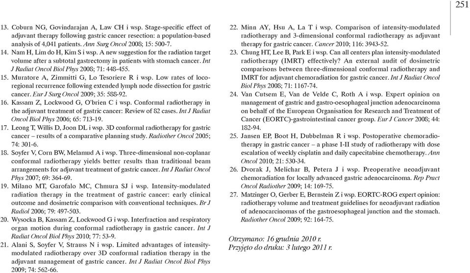 Int J Radiat Oncol Biol Phys 2008; 71: 448-455. 15. Muratore A, Zimmitti G, Lo Tesoriere R i wsp. Low rates of locoregional recurrence following extended lymph node dissection for gastric cancer.