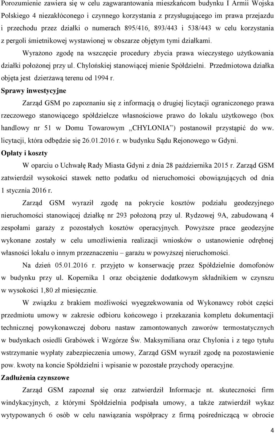 Wyrażono zgodę na wszczęcie procedury zbycia prawa wieczystego użytkowania działki położonej przy ul. Chylońskiej stanowiącej mienie Spółdzielni.