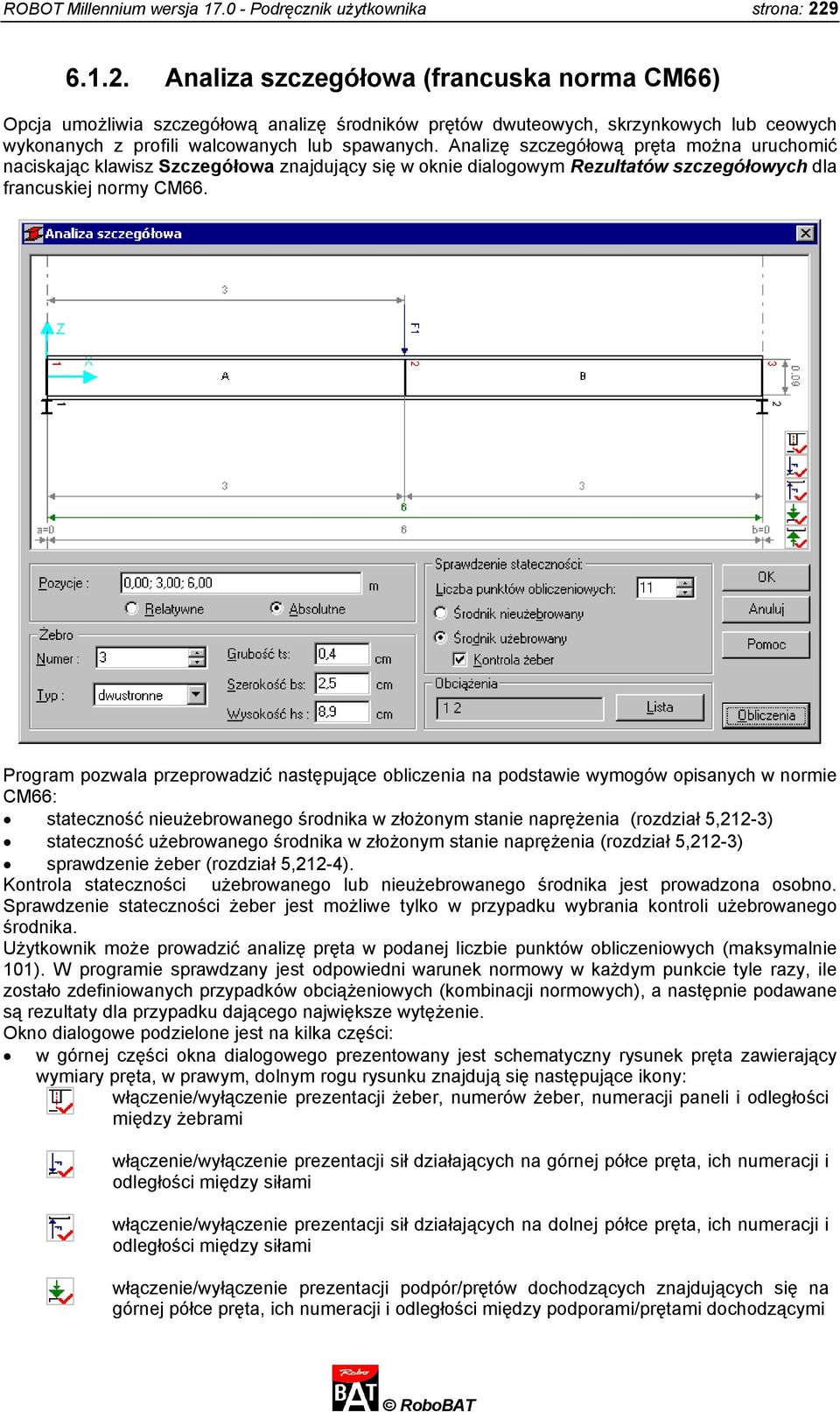 Analizę szczegółową pręta można uruchomić naciskając klawisz Szczegółowa znajdujący się w oknie dialogowym Rezultatów szczegółowych dla francuskiej normy CM66.