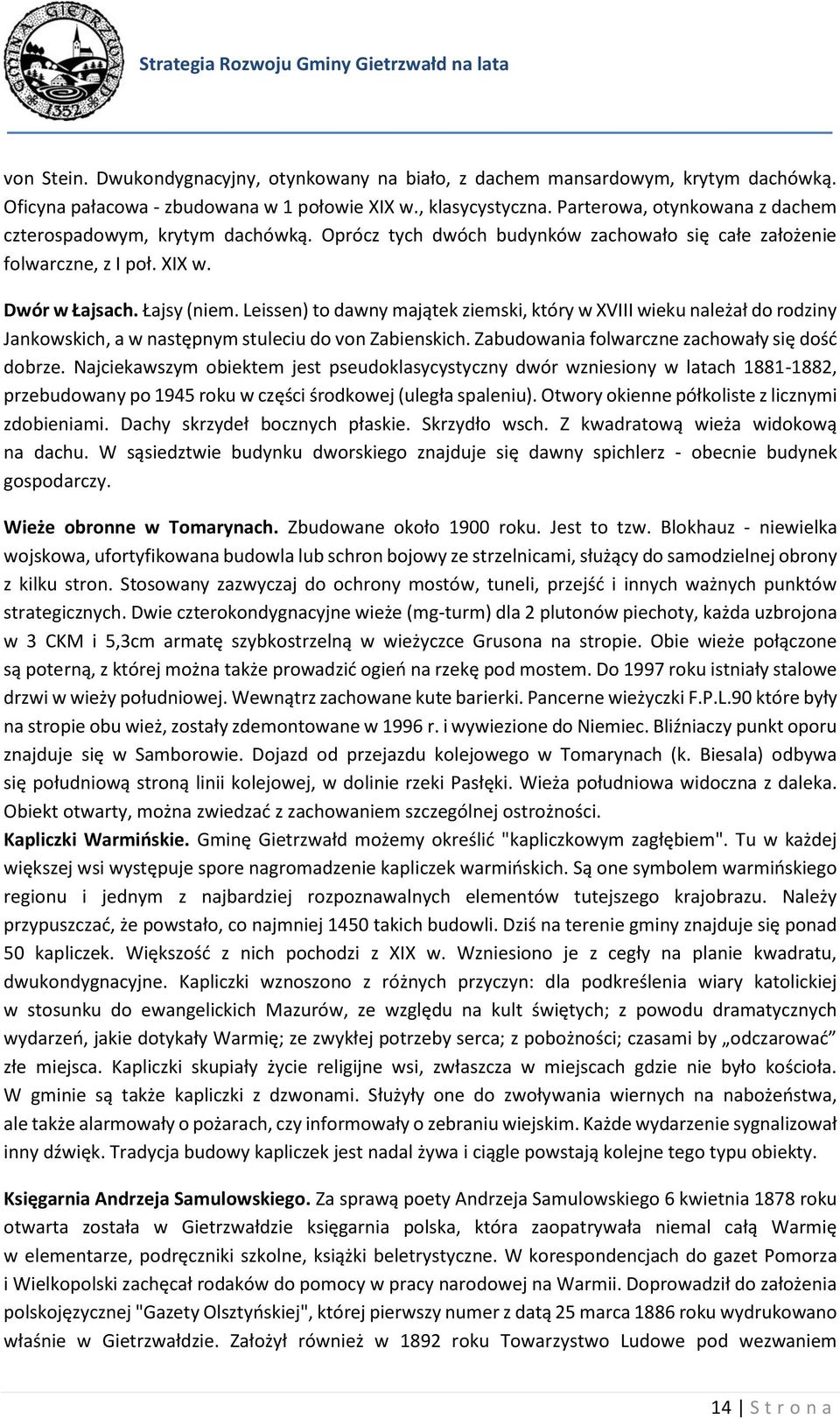 Leissen) to dawny majątek ziemski, który w XVIII wieku należał do rodziny Jankowskich, a w następnym stuleciu do von Zabienskich. Zabudowania folwarczne zachowały się dość dobrze.