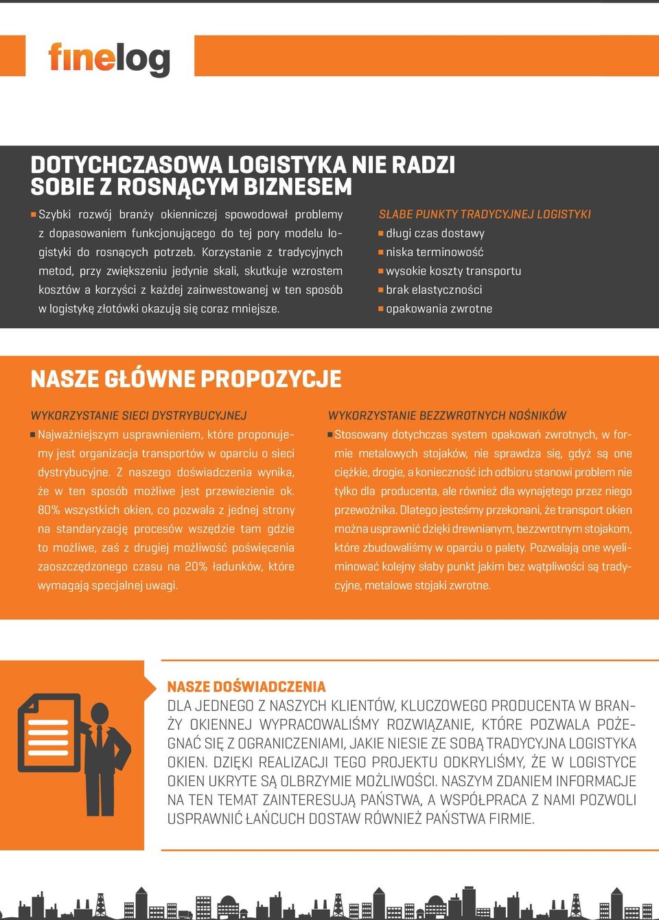 SŁABE PUNKTY TRADYCYJNEJ LOGISTYKI długi czas dostawy niska terminowość wysokie koszty transportu brak elastyczności opakowania zwrotne NASZE GŁÓWNE PROPOZYCJE WYKORZYSTANIE SIECI DYSTRYBUCYJNEJ