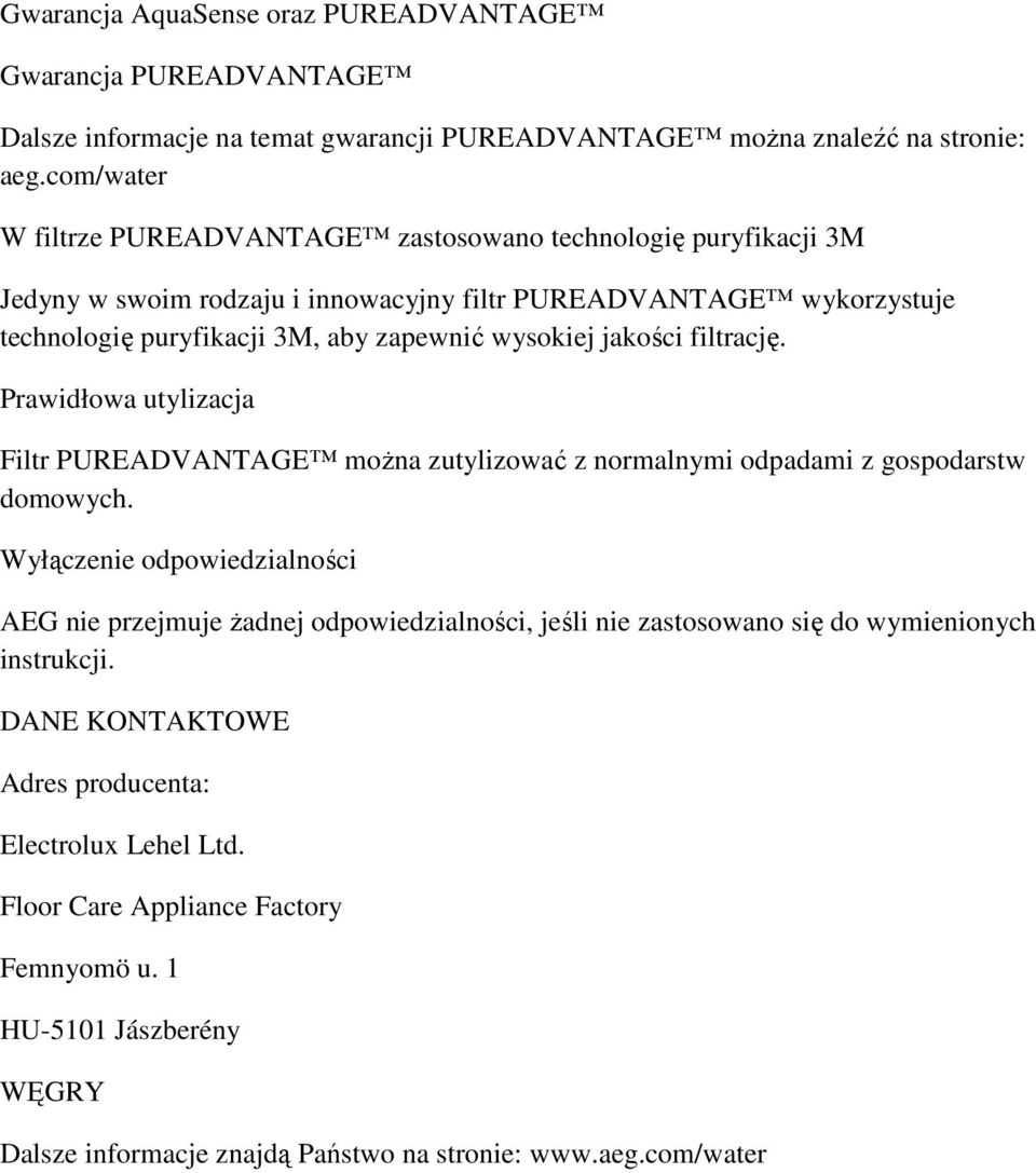 jakości filtrację. Prawidłowa utylizacja Filtr PUREADVANTAGE można zutylizować z normalnymi odpadami z gospodarstw domowych.