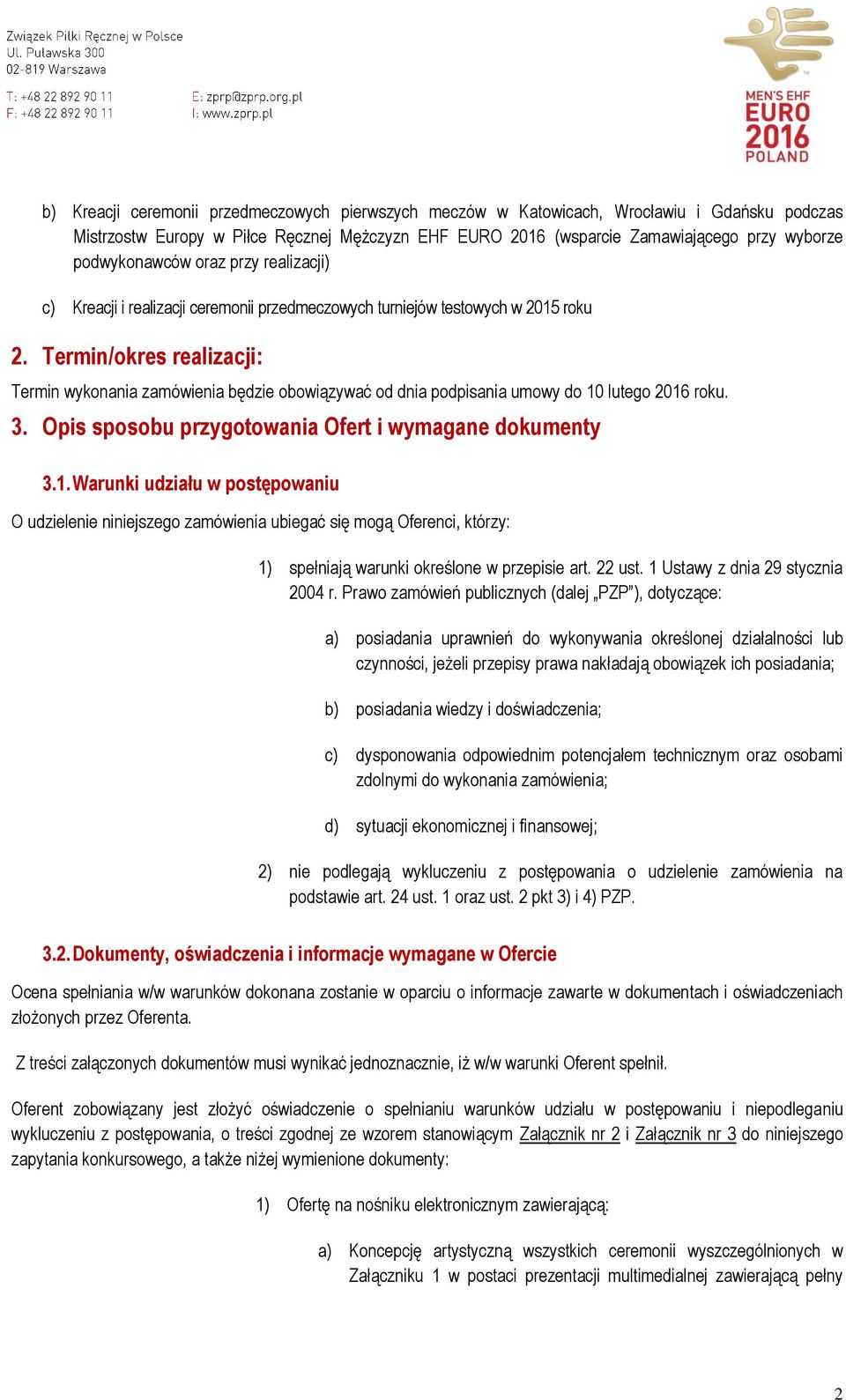 Termin/okres realizacji: Termin wykonania zamówienia będzie obowiązywać od dnia podpisania umowy do 10
