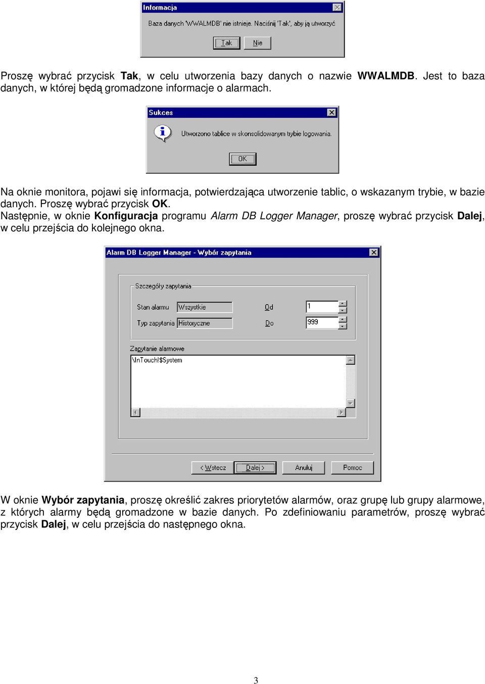 Następnie, w oknie Konfiguracja programu Alarm DB Logger Manager, proszę wybrać przycisk Dalej, w celu przejścia do kolejnego okna.