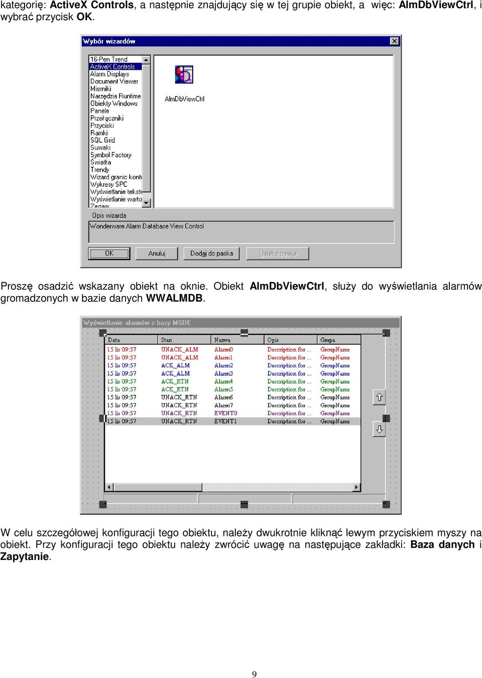 Obiekt AlmDbViewCtrl, słuŝy do wyświetlania alarmów gromadzonych w bazie danych WWALMDB.