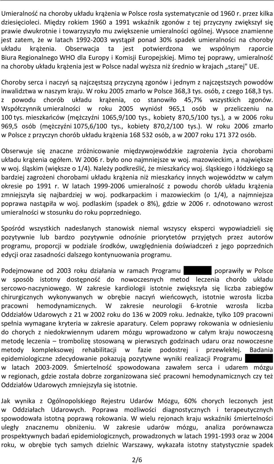 Wysoce znamienne jest zatem, że w latach 1992-2003 wystąpił ponad 30% spadek umieralności na choroby układu krążenia.