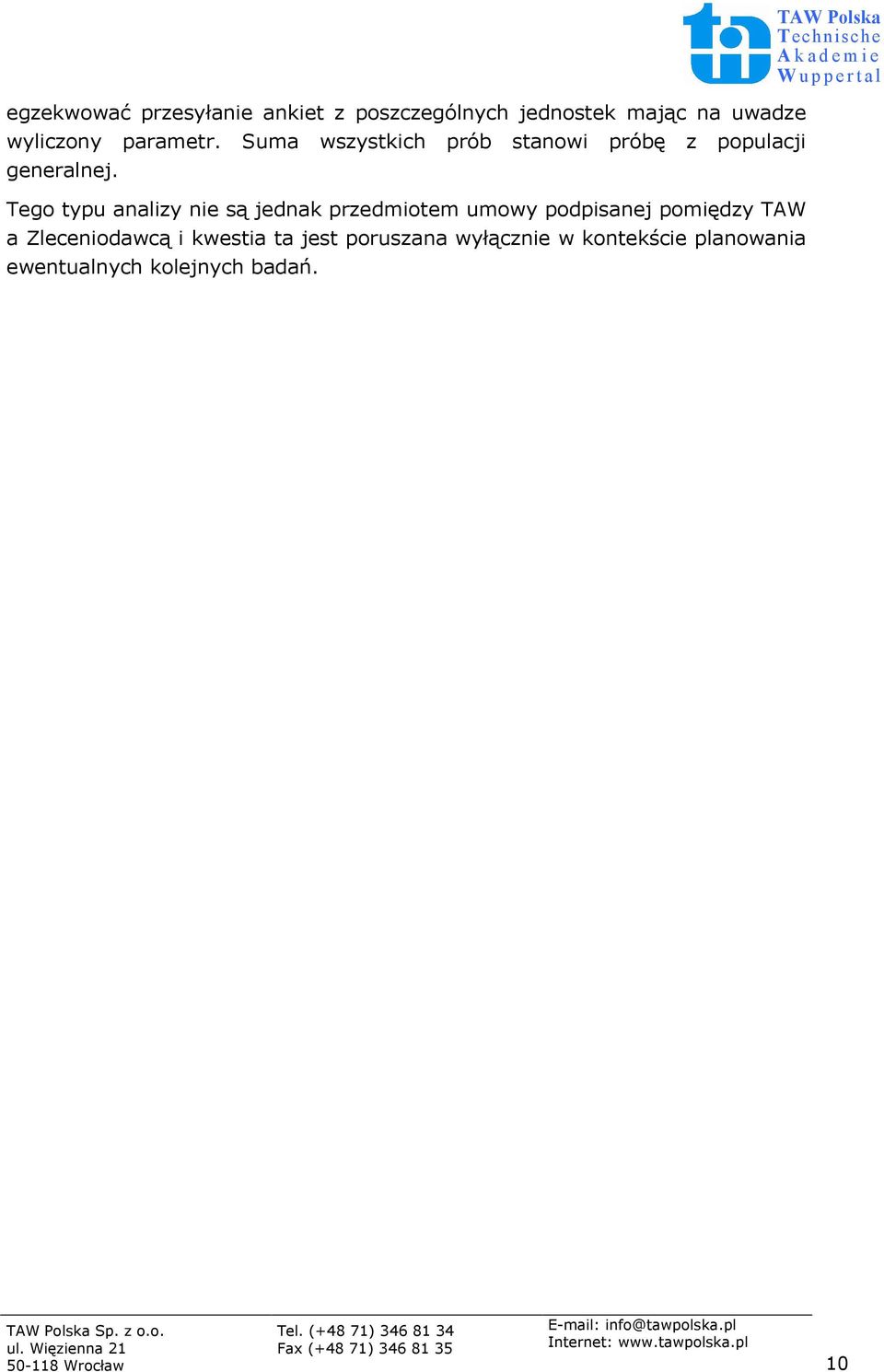 Tego typu analizy nie są jednak przedmiotem umowy podpisanej pomiędzy TAW a