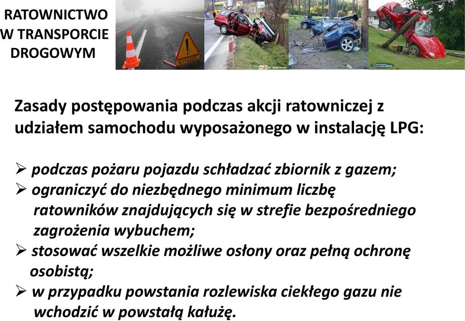 ratowników znajdujących się w strefie bezpośredniego zagrożenia wybuchem; stosować wszelkie możliwe