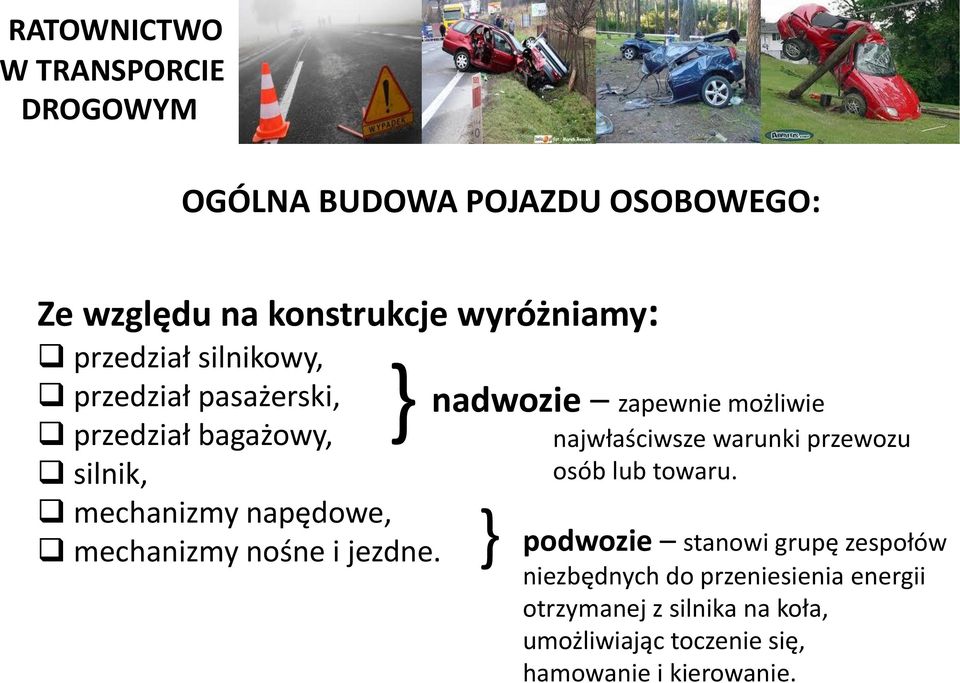 zapewnie możliwie najwłaściwsze warunki przewozu osób lub towaru.