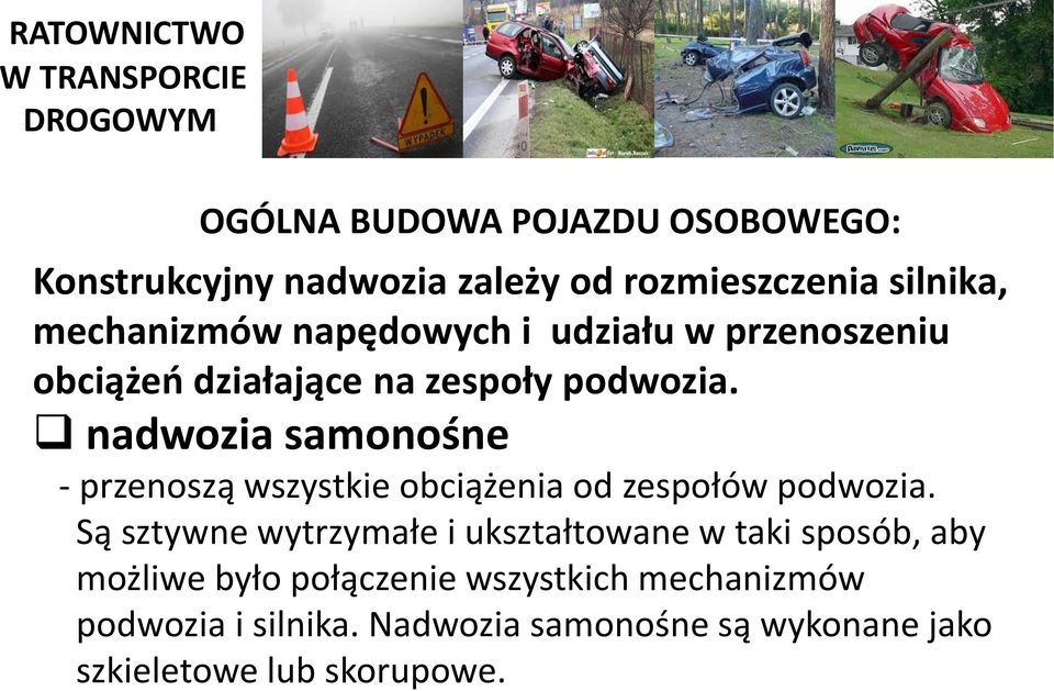 nadwozia samonośne - przenoszą wszystkie obciążenia od zespołów podwozia.