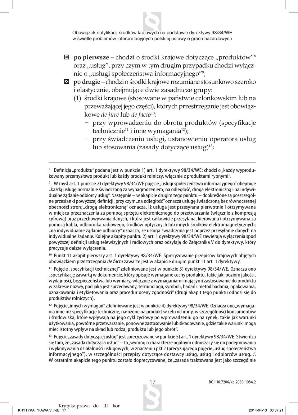 obejmujące dwie zasadnicze grupy: (1) środki krajowe (stosowane w państwie członkowskim lub na przeważającej jego części), których przestrzeganie jest obowiązkowe de jure lub de facto 10 : przy