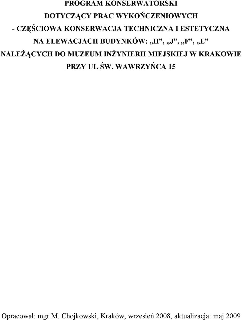 NALEŻĄCYCH DO MUZEUM INŻYNIERII MIEJSKIEJ W KRAKOWIE PRZY UL ŚW.