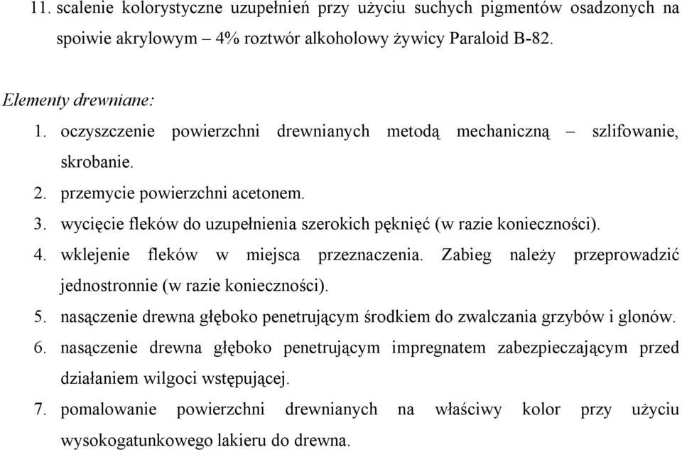 4. wklejenie fleków w miejsca przeznaczenia. Zabieg należy przeprowadzić jednostronnie (w razie konieczności). 5.