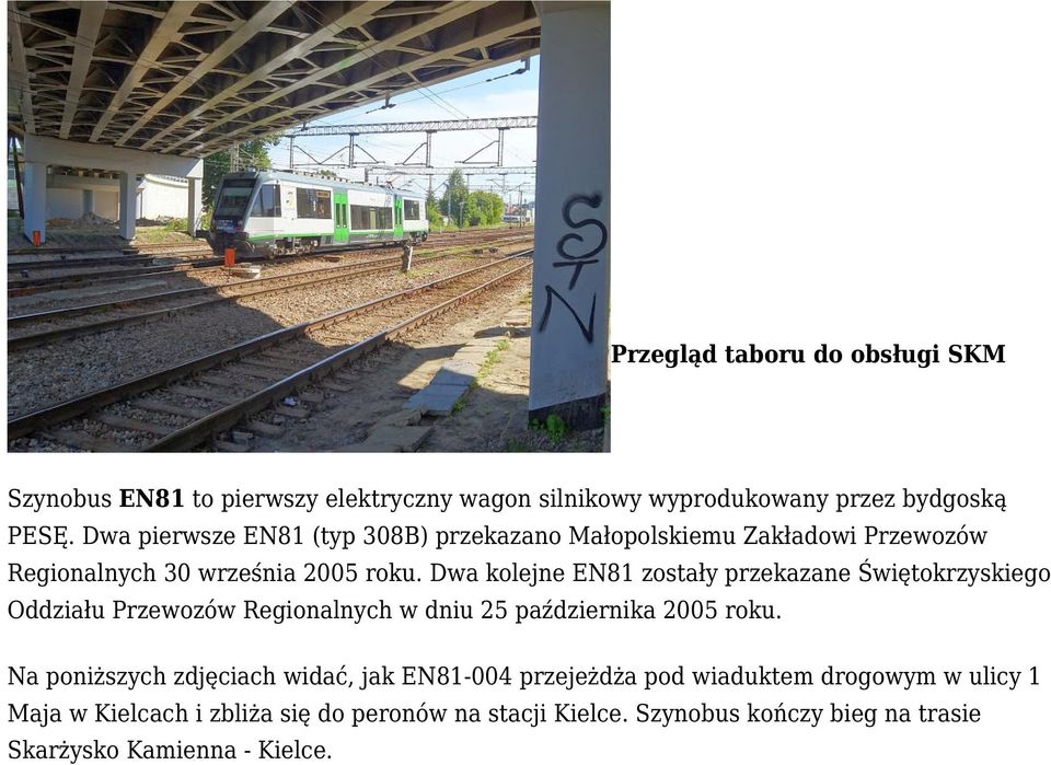 Dwa kolejne EN81 zostały przekazane Świętokrzyskiego Oddziału Przewozów Regionalnych w dniu 25 października 2005 roku.