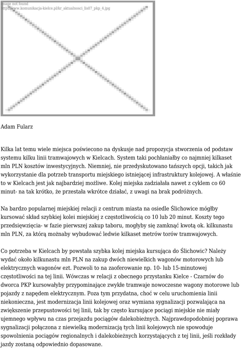System taki pochłaniałby co najmniej kilkaset mln PLN kosztów inwestycyjnych.