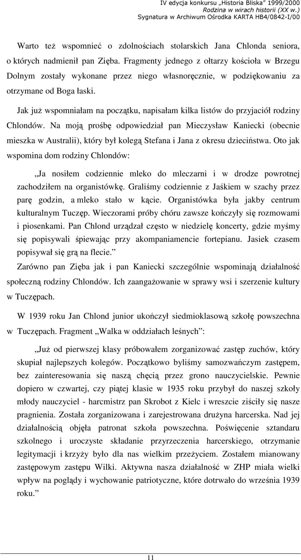 Jak juŝ wspomniałam na początku, napisałam kilka listów do przyjaciół rodziny Chlondów.