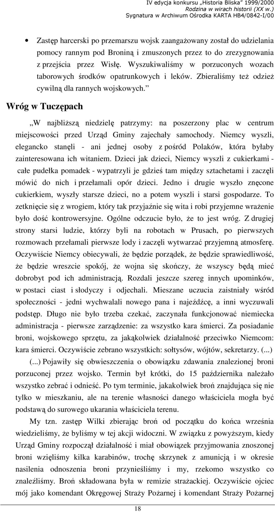 Wróg w Tuczępach W najbliŝszą niedzielę patrzymy: na poszerzony plac w centrum miejscowości przed Urząd Gminy zajechały samochody.