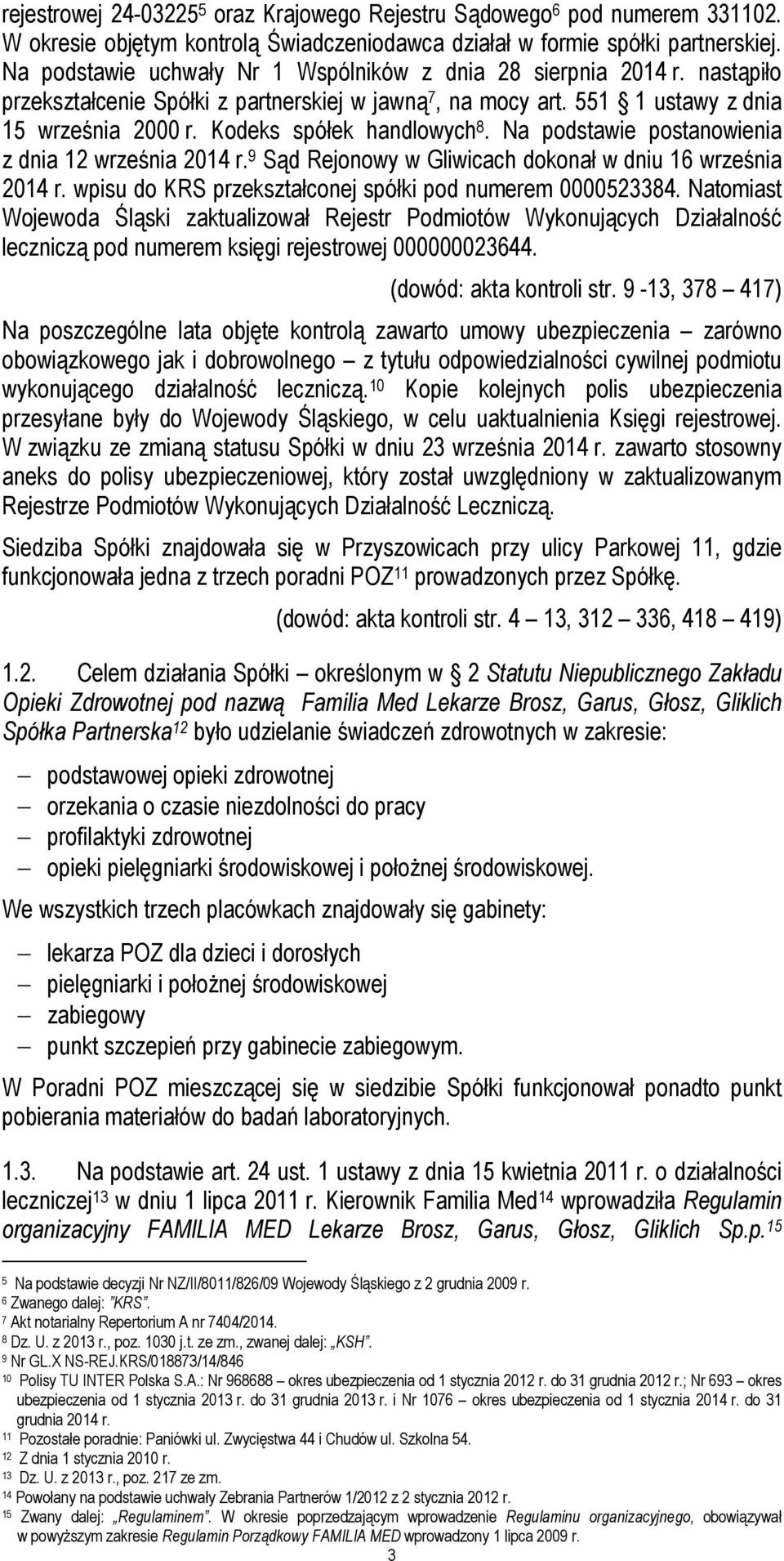 Kodeks spółek handlowych 8. Na podstawie postanowienia z dnia 12 września 2014 r. 9 Sąd Rejonowy w Gliwicach dokonał w dniu 16 września 2014 r.