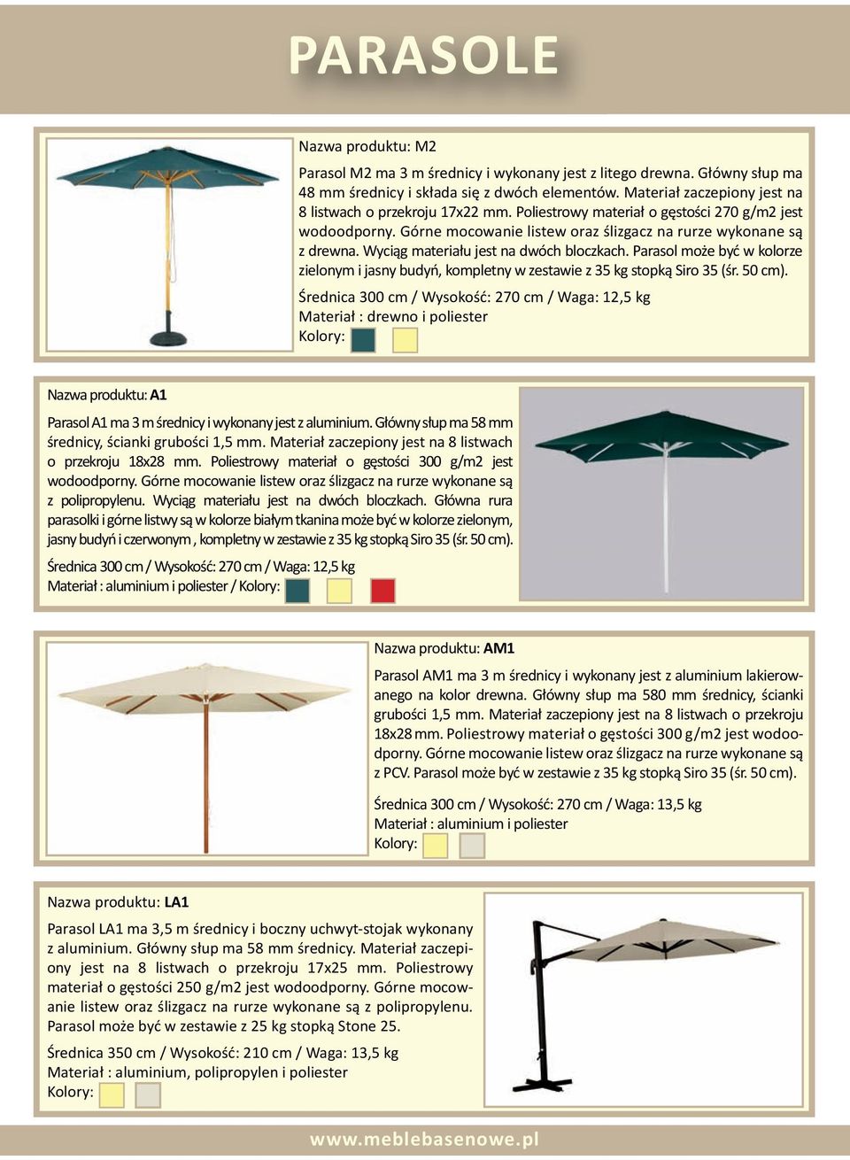 Wyciąg materiału jest na dwóch bloczkach. Parasol może być w kolorze zielonym i jasny budyń, kompletny w zestawie z 35 kg stopką Siro 35 (śr. 50 cm).