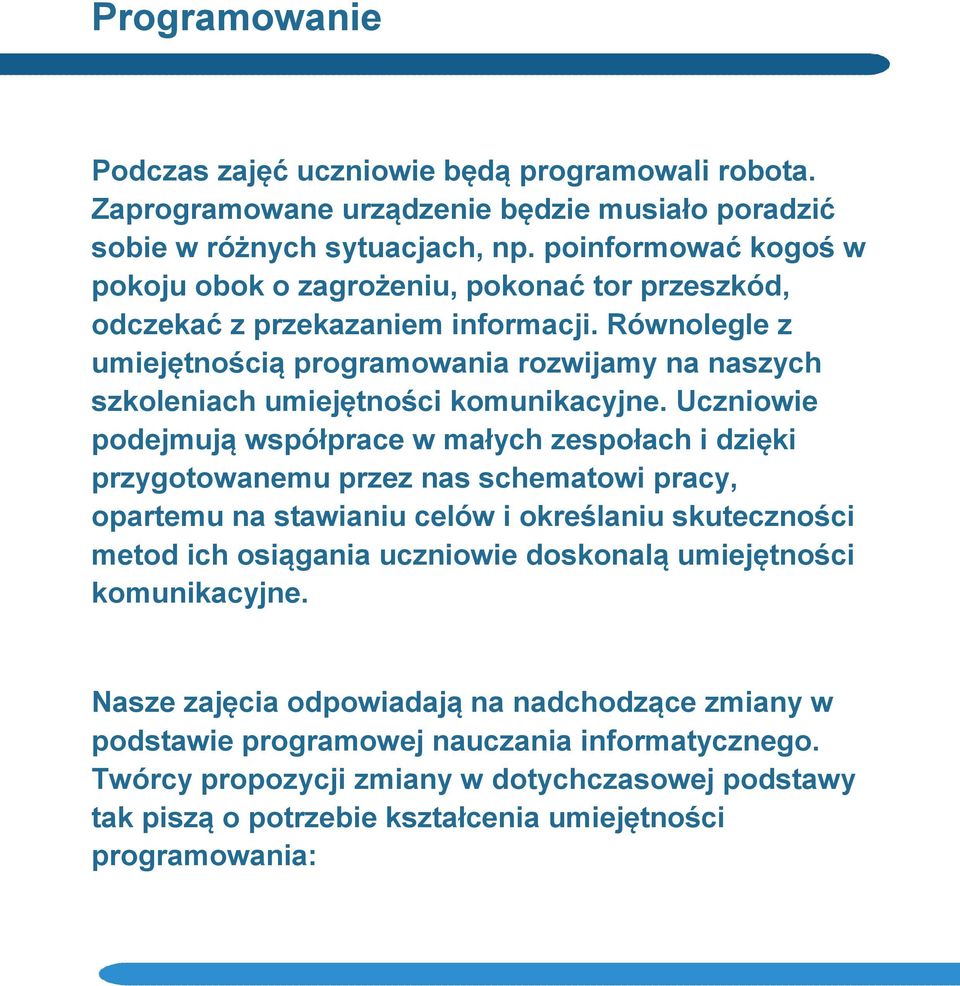 Równolegle z umiejętnością programowania rozwijamy na naszych szkoleniach umiejętności komunikacyjne.