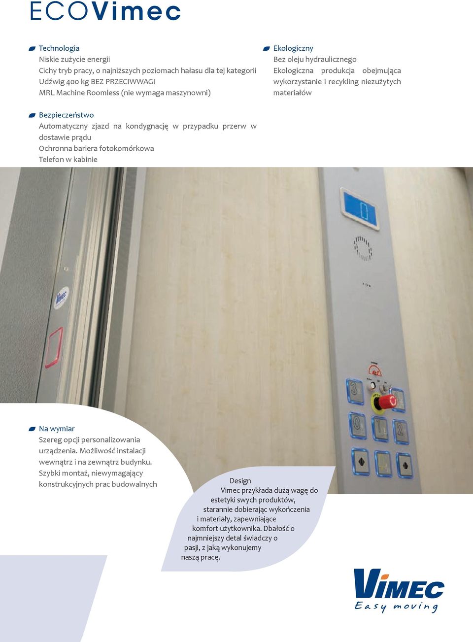 Ochronna bariera fotokomórkowa Telefon w kabinie Na wymiar Szereg opcji personalizowania urządzenia. Możliwość instalacji wewnątrz i na zewnątrz budynku.