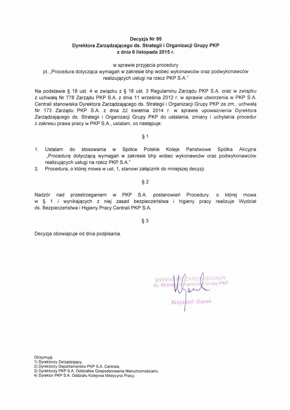 oraz w związku z uchwałą Nr 778 Zarządu PKP S A. z dnia 11 września 2012 r. w sprawie utworzenia w PKP S.A. Centrali stanowiska Dyrektora Zarządzającego ds. Strategii i Organizacji Grupy PKP ze zm.