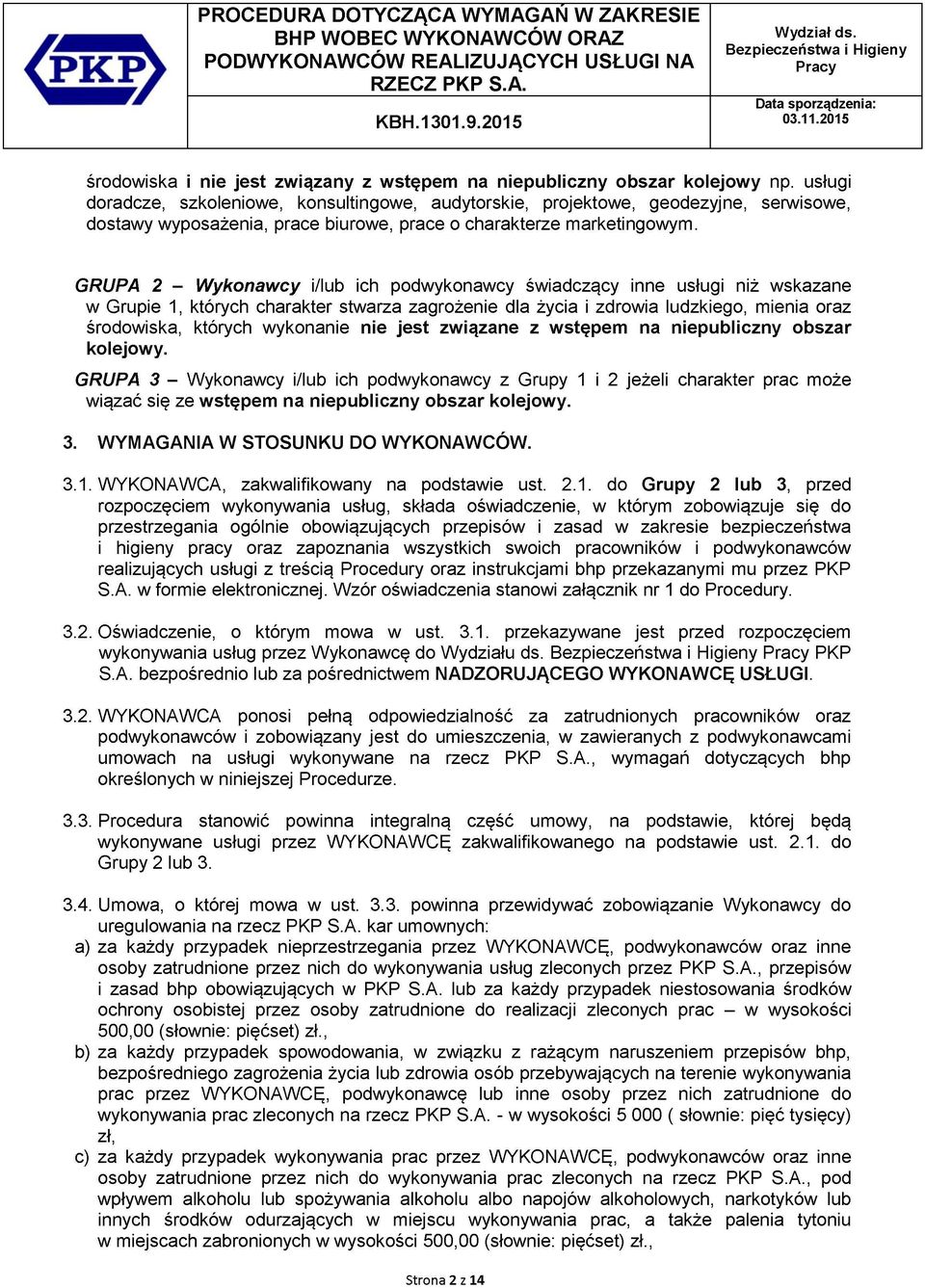 GRUPA 2 - Wykonawcy i/lub ich podwykonawcy świadczący inne usługi niż wskazane w Grupie 1, których charakter stwarza zagrożenie dla życia i zdrowia ludzkiego, mienia oraz środowiska, których