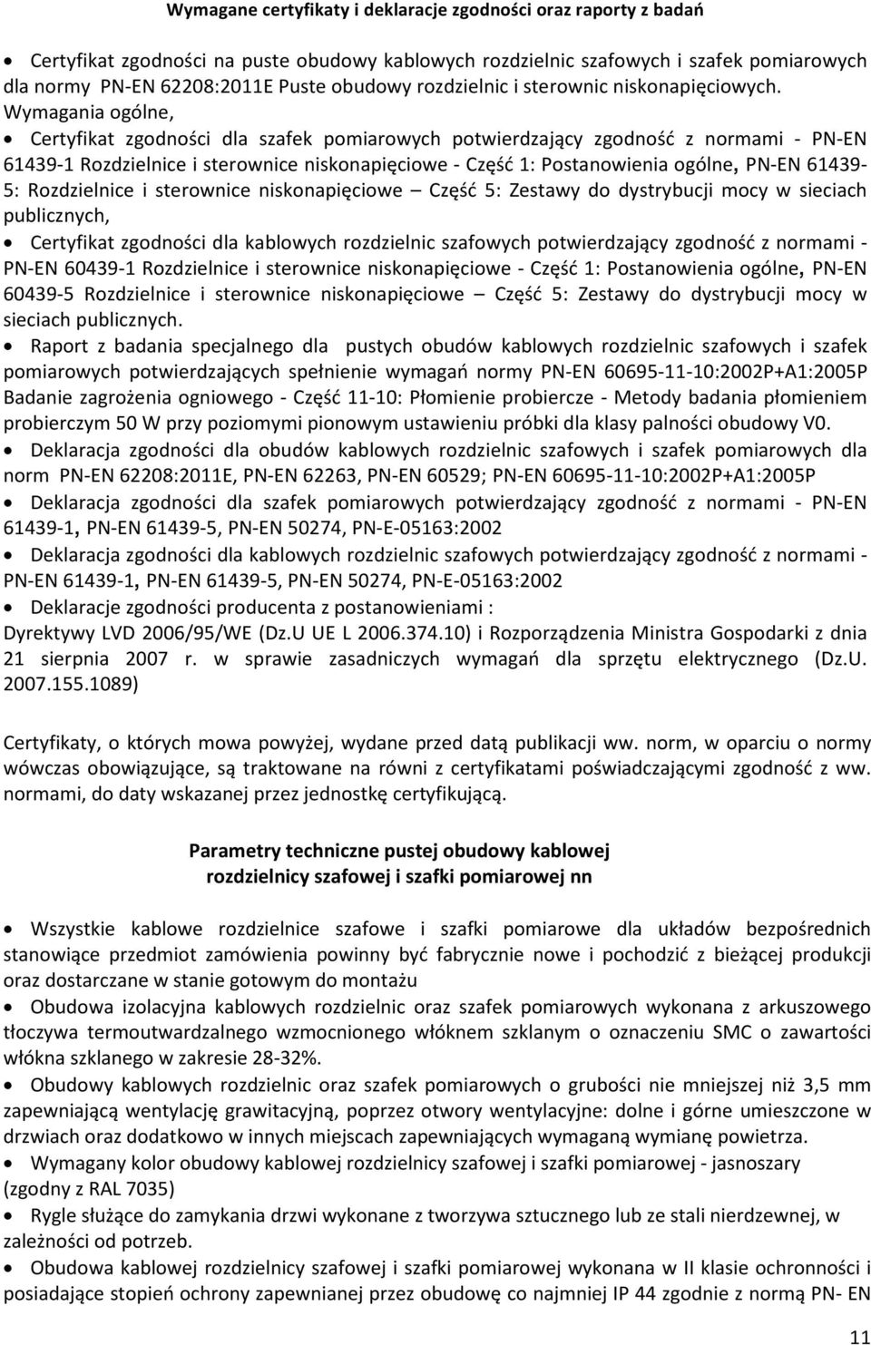 Wymagania ogólne, Certyfikat zgodnoœci dla szafek pomiarowych potwierdzaj¹cy zgodnoœã z normami - PN-EN 61439-1 Rozdzielnice i sterownice niskonapiêciowe - Czêœã 1: Postanowienia ogólne, PN-EN